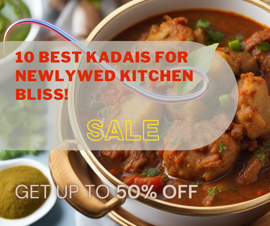 Sizzle Up Your Love Life 10 Best Kadhai for Newlywed Kitchen Bliss!